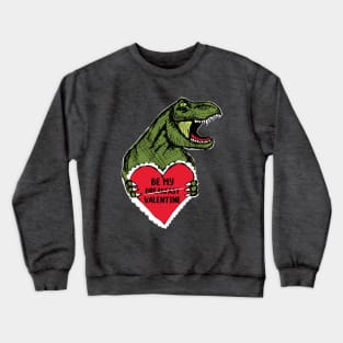 Be My Breakfast...Valentine T-Rex Crewneck Sweatshirt